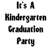 It's A Kindergarten Graduation Party